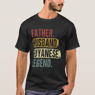Father Husband Guyanese Legend Guyana Dad Father s T-Shirt