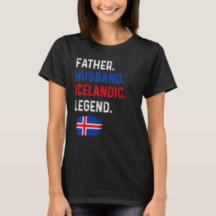 Father Husband Icelandic Legend Proud Dad Iceland  T-Shirt