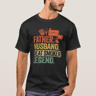 Father Husband Meat Smoker Legend Grilling Dad Mea T-Shirt