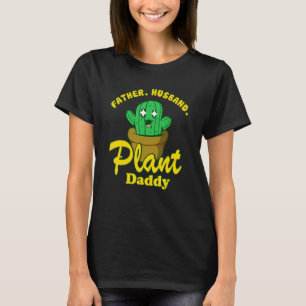 Father Husband Plant Daddy Landscapers Gardener Pl T-Shirt