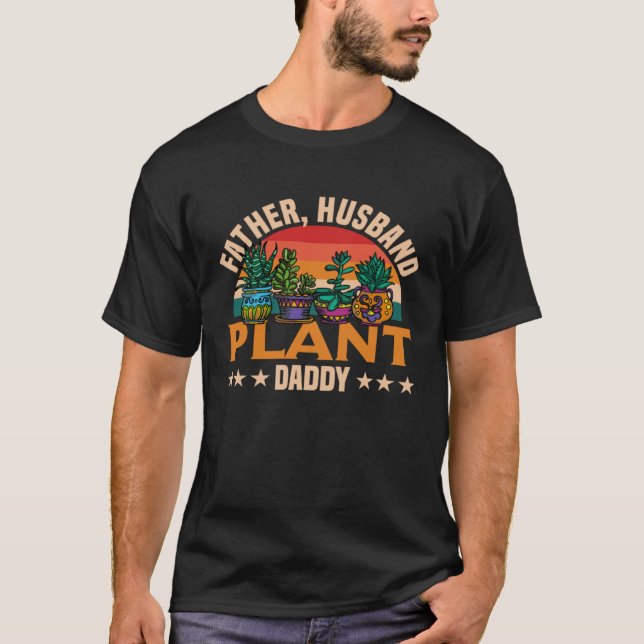 Father Husband Plant Daddy T-Shirt (Front)