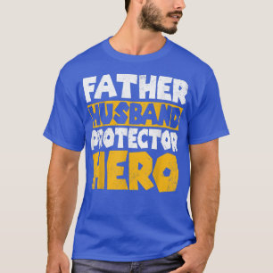 Father Husband Protector Hero Fathers Day  T-Shirt