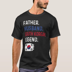 Father Husband South Korean Legend Proud Dad Korea T-Shirt