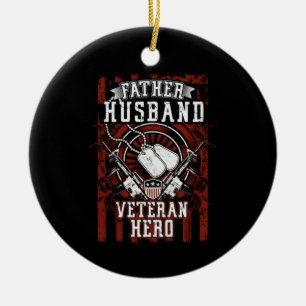 Father, Husband, Veteran Hero Patriotic Military Ceramic Ornament