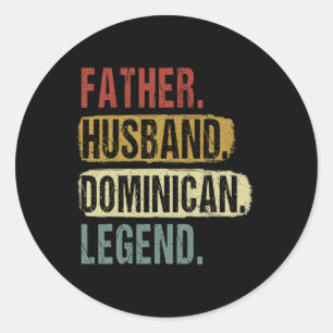 Father Husnd Dominican Legend Dominica Dad Father& Classic Round Sticker