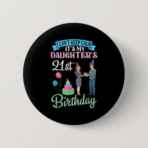 Father I Can’t Keep Calm Its My Daughter’s 21st Bi 2 Inch Round Button