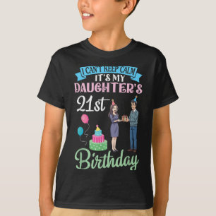 Father I Can’t Keep Calm Its My Daughter’s 21st Bi T-Shirt