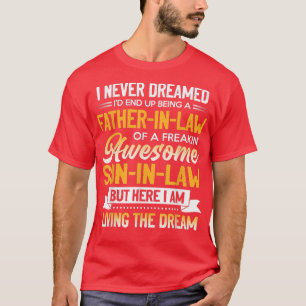 Father in Law of A Freaking Awesome Son In Law  T-Shirt