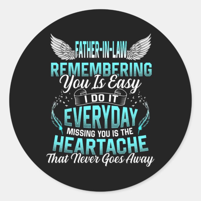 Father In Law Remembering You Is Easy I Do It Classic Round Sticker (Front)