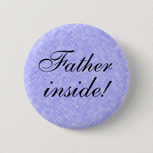 FATHER inside! 2 Inch Round Button