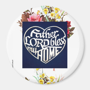 Father LORD bless my Home  Magnet