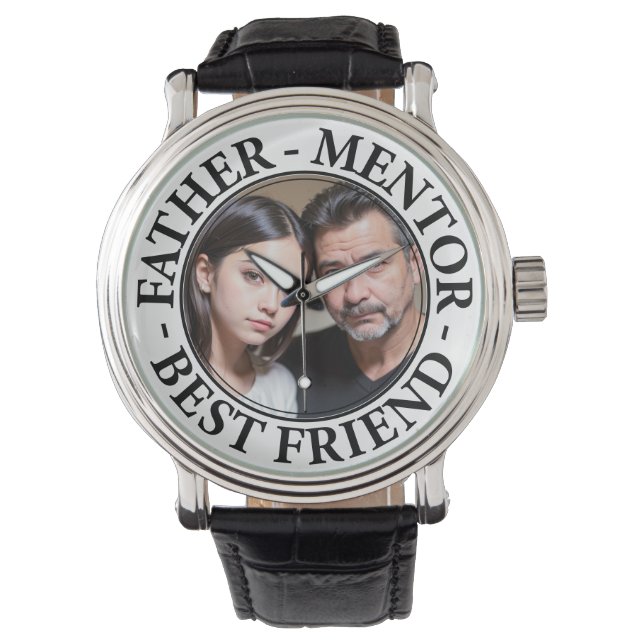 Father, mentor and best friend, Customizable image Watch (Front)