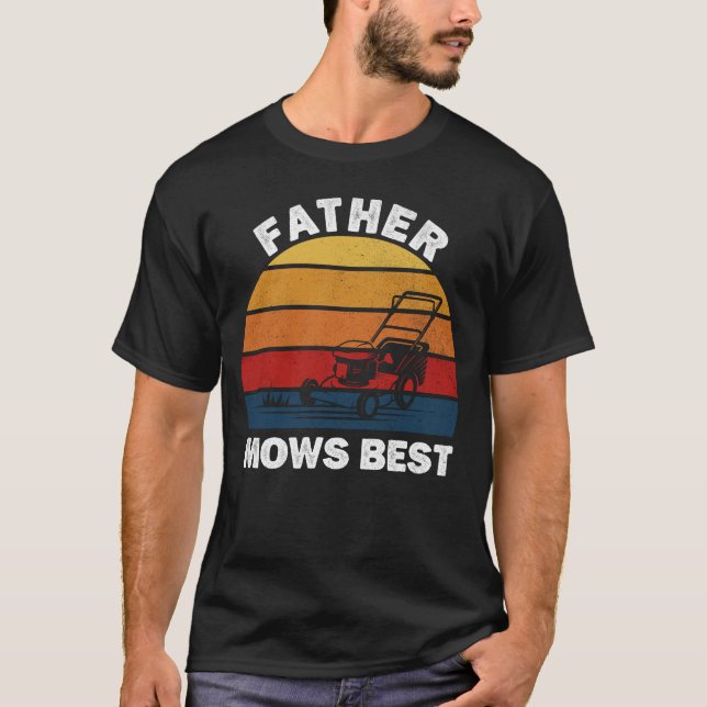 Father Mows Best Fathers Day Funny Dad Lawn Mowing T-Shirt (Front)