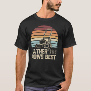 Father Mows Best Funny Lawn Care dad Retro Gardeni T-Shirt