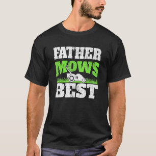 Father Mows Best - Gardening Dad Lawn Mower Garden T-Shirt