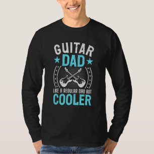 Father Music - Guitar Dad Like a Regular Dad But C T-Shirt