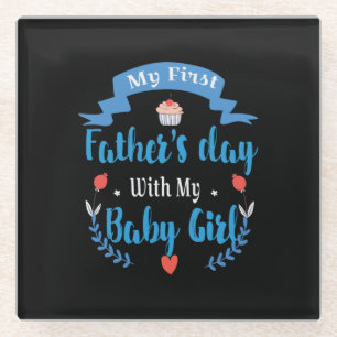 Father My First Father's Day With My Baby Girl Glass Coaster