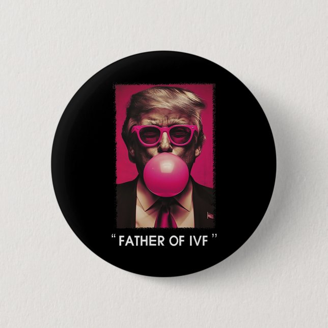 Father Of Ivf Trump 2024  2 Inch Round Button (Front)
