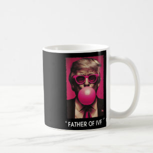 Father Of Ivf Trump 2024  Coffee Mug