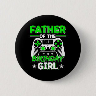 Father Of The Birthday Girl Video Game Bday Party 2 Inch Round Button