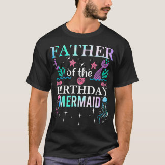 Father Of The Birthday Party Funny Mermaid Family  T-Shirt