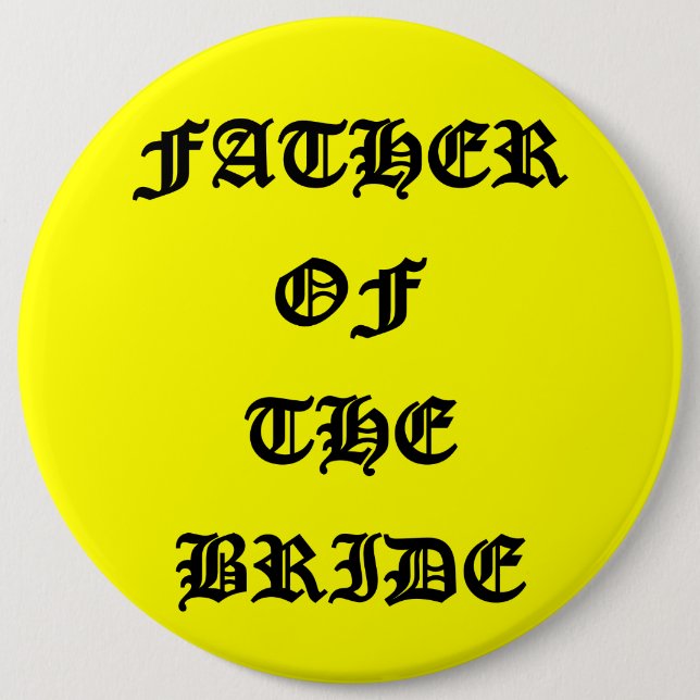 Father of the Bride  6 Inch Round Button (Front)
