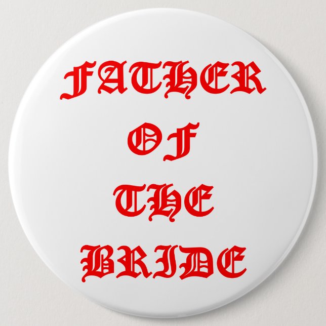 Father of the Bride 6 Inch Round Button (Front)
