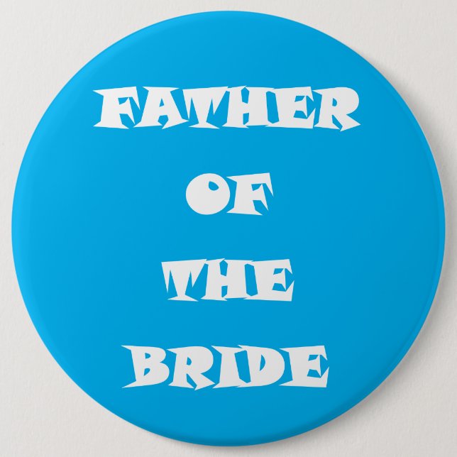 Father of the Bride 6 Inch Round Button (Front)