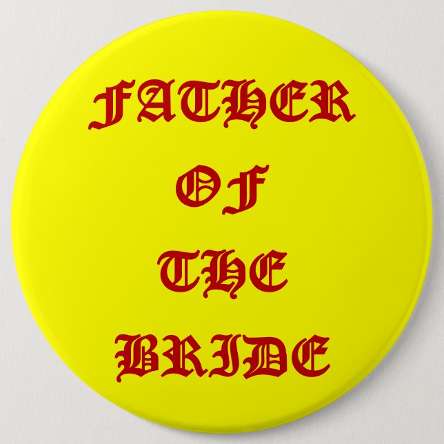 Father of the Bride 6 Inch Round Button (Front)