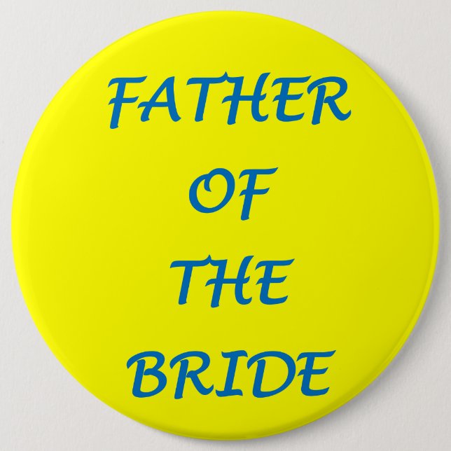 Father of the Bride 6 Inch Round Button (Front)