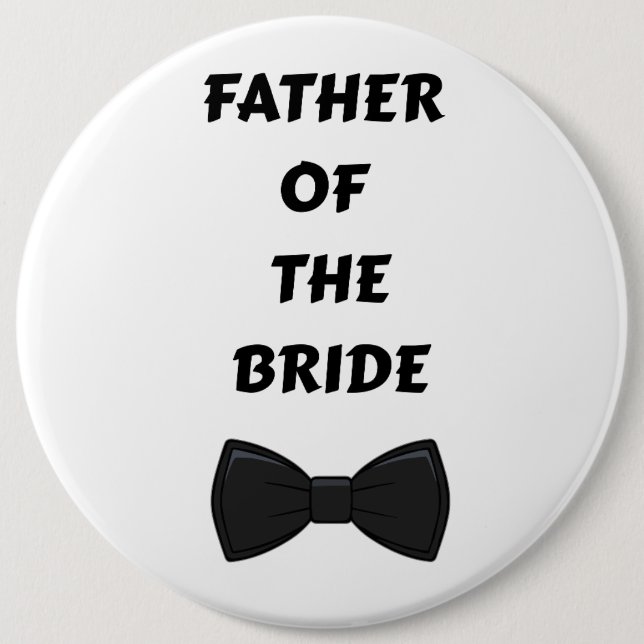 Father of the Bride  6 Inch Round Button (Front)