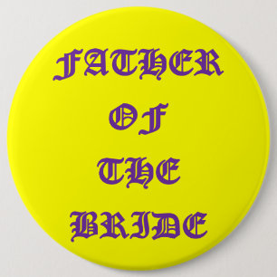 Father of the Bride  6 Inch Round Button
