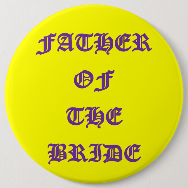 Father of the Bride  6 Inch Round Button (Front)