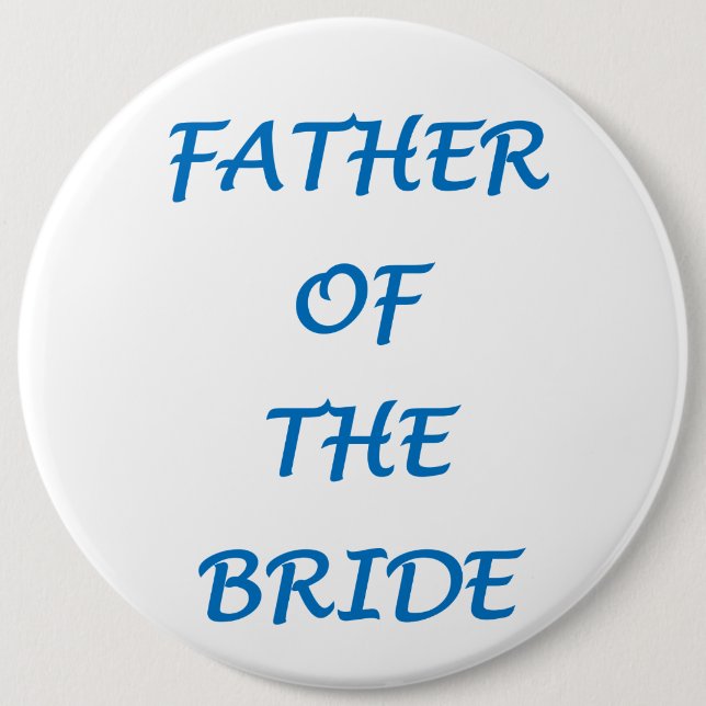 Father of the Bride 6 Inch Round Button (Front)
