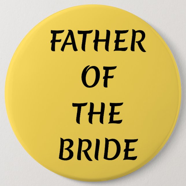 Father of the Bride  6 Inch Round Button (Front)