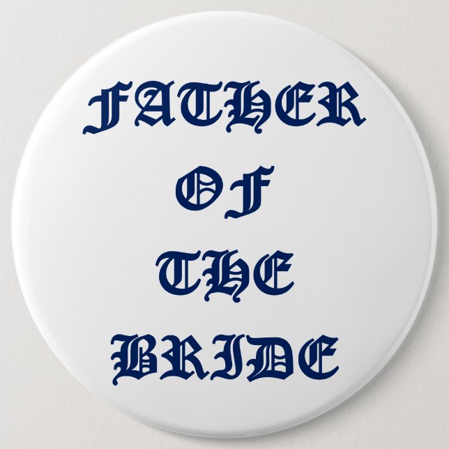 Father of the Bride 6 Inch Round Button (Front)