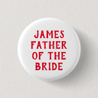FATHER OF THE BRIDE BADGE FOR WEDDING 1 INCH ROUND BUTTON