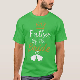 FATHER OF THE BRIDE DAD WEDDING MATCHING T-Shirt