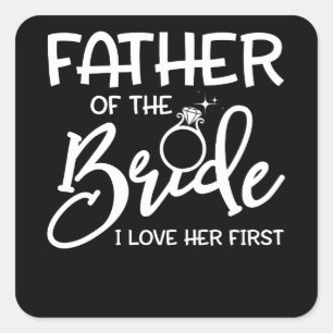 Father of the Bride Fatherly I Love Her First Square Sticker