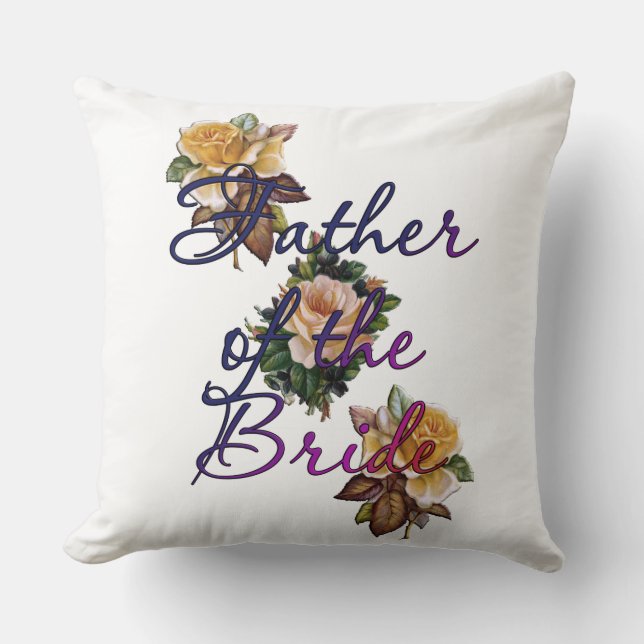 Father Of The Bride Floral Throw Pillow (Front)