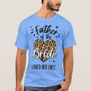 Father of the Bride I Loved Her First 506 T-Shirt