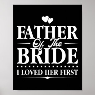 Father Of The Bride - I Loved Her First - Bridal  Poster