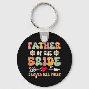 Father Of The Bride I Loved Her First Marriage Gro Keychain