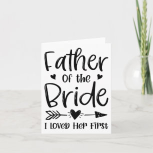 Father Of The Bride I Loved Her First Marriage Wed Card