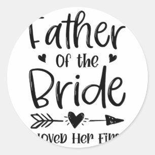Father Of The Bride I Loved Her First Marriage Wed Classic Round Sticker