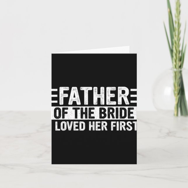 Father Of The Bride I Loved Her First Wedding Fath Card (Front)