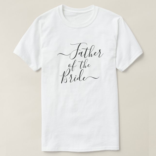 Father of the Bride modern script wedding party T-Shirt (Design Front)