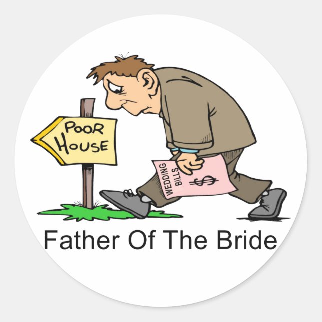 Father Of The Bride (poor house) Classic Round Sticker (Front)