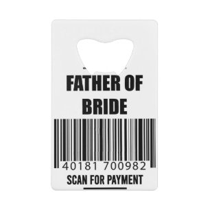 Father Of The Bride Scan For Payment Dad Shirt Credit Card Bottle Opener