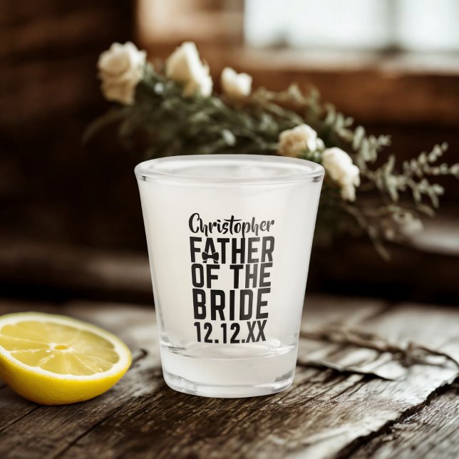 Father of The Bride Wedding Parent Gift Shot Glass (Perfect shot glass for the Father of the Bride. Just add his name and your wedding date)